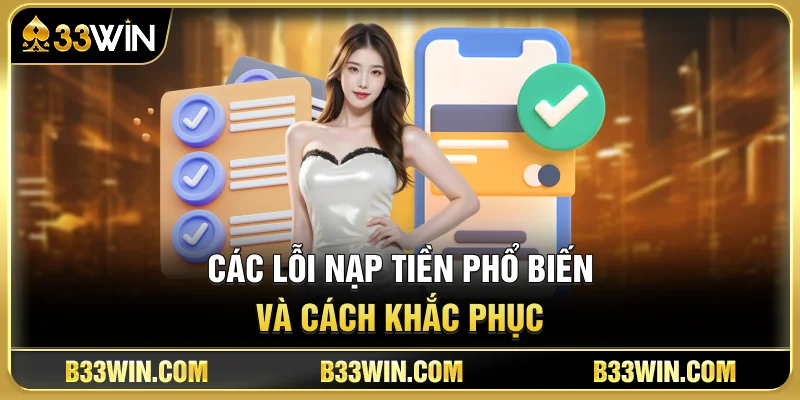 Các Lỗi Nạp Tiền Phổ Biến Và Cách Khắc Phục