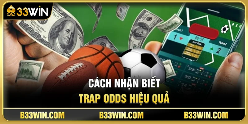 Cách Nhận Biết Trap Odds Hiệu Quả