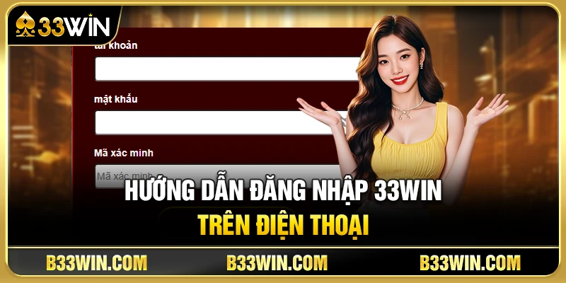 Hướng Dẫn Đăng Nhập 33WIN Trên Điện Thoại