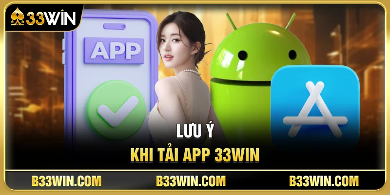 Lưu Ý Khi Tải App 33WIN