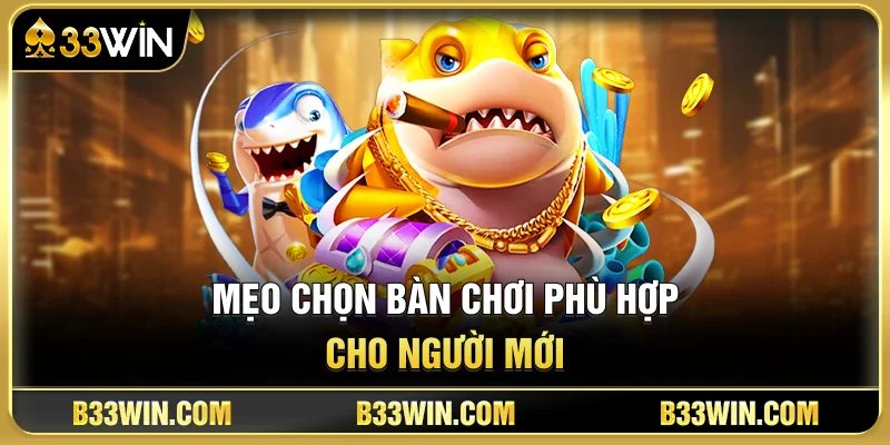 Mẹo Chọn Bàn Chơi Phù Hợp Cho Người Mới