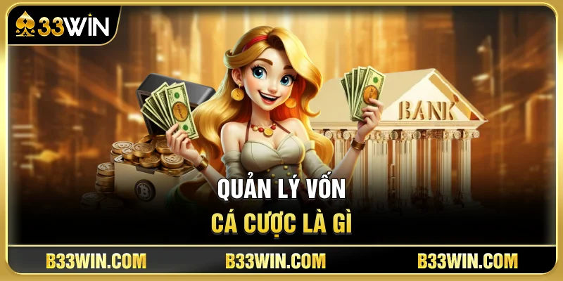 Quản Lý Vốn Cá Cược Là Gì?